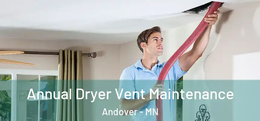  Annual Dryer Vent Maintenance Andover - MN