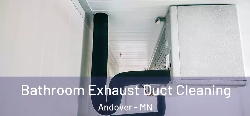 Bathroom Exhaust Duct Cleaning Andover - MN