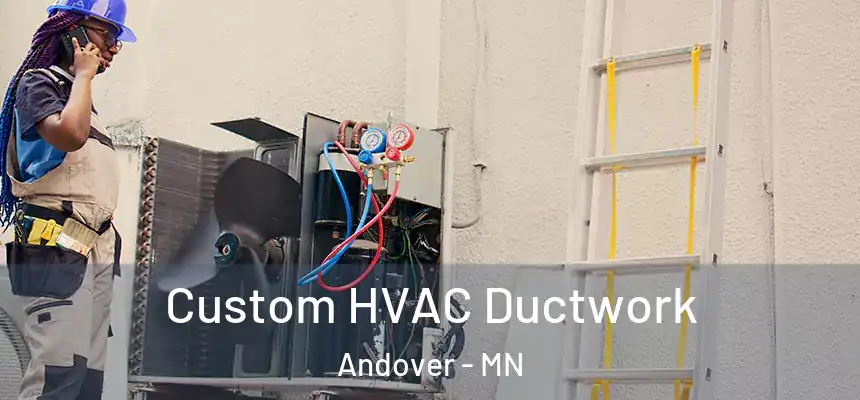  Custom HVAC Ductwork Andover - MN