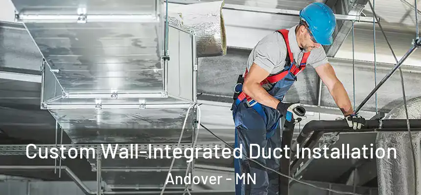  Custom Wall-Integrated Duct Installation Andover - MN