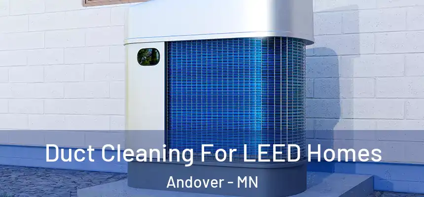 Duct Cleaning For LEED Homes Andover - MN