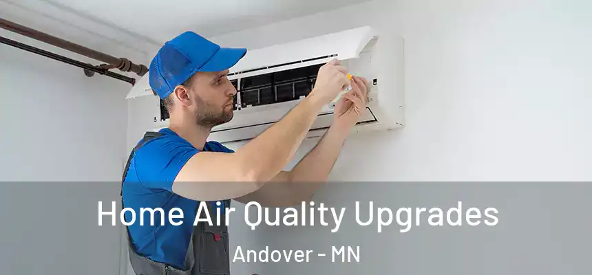  Home Air Quality Upgrades Andover - MN