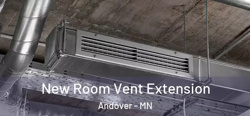  New Room Vent Extension Andover - MN