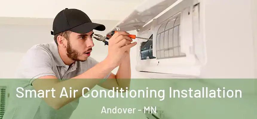  Smart Air Conditioning Installation Andover - MN