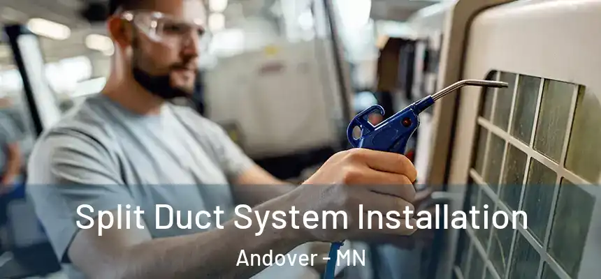 Split Duct System Installation Andover - MN
