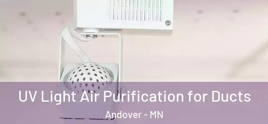 UV Light Air Purification for Ducts Andover - MN