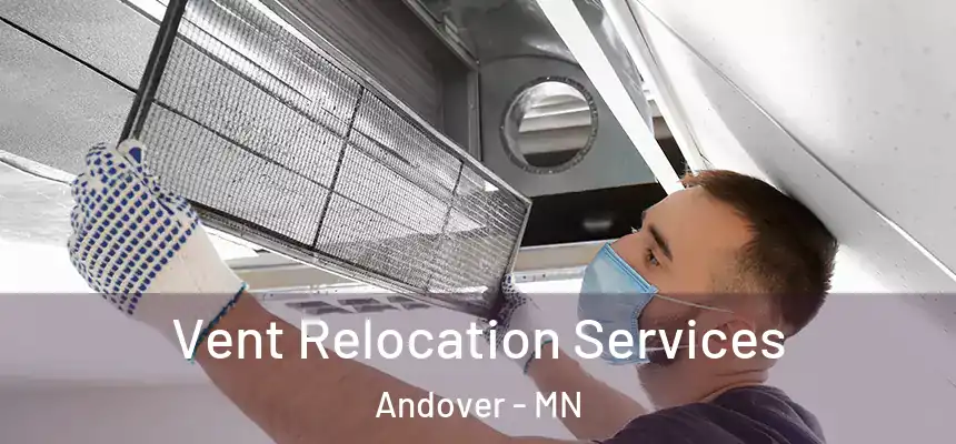 Vent Relocation Services Andover - MN