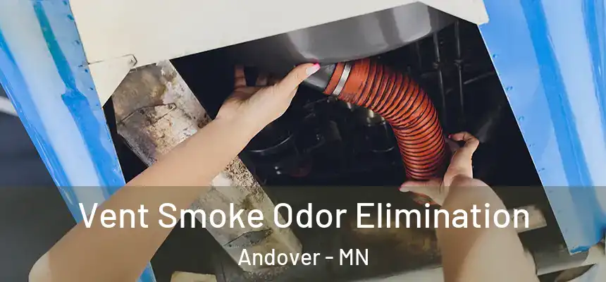  Vent Smoke Odor Elimination Andover - MN